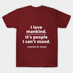 I love mankind. It's people I can't stand. T-Shirt